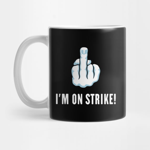 The Middle Finger – I’m On Strike! (Picket) by MrFaulbaum